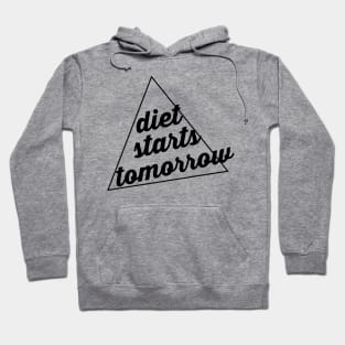 Diet starts tomorrow Hoodie